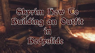 How To  Building outfits with Bodyslide for Skyrim [upl. by Essie]