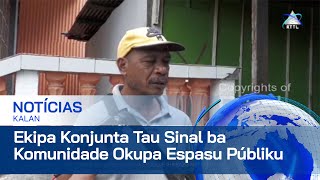 Ekipa Konjunta Tau Ona Sinal ba Komunidade ne’ebé Okupa Espasu Públiku iha Vila Antiga no Vila Nova [upl. by Ronal]