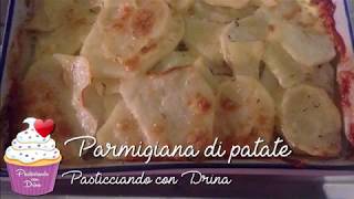 Parmigiana di Patate Ottimo contorno gustoso e semplicissimo da fare [upl. by Rothschild]