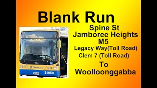 Brisbane Bus Blank Run Spine St  Toll Road  Woolloongabba Station [upl. by Anton]