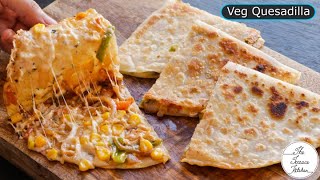 Veg Quesadilla Recipe  Easy Cheesy Quesadilla Recipe  Indian Style Quesadilla The Terrace Kitchen [upl. by Raf533]