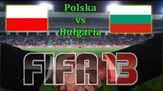 FIFA 13  Mecz na życzenie  Polska Poland vs Bułgaria Bulgaria [upl. by Cuhp799]