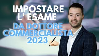 Come impostare lEsame da DOTTORE COMMERCIALISTA 2023 [upl. by Erik972]