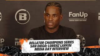 Bellator Champions Series San Diego Lorenz Larkin Pre Fight Interview [upl. by Asela]