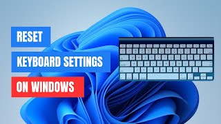 How to Reset Keyboard Settings to Default in Windows 1110 [upl. by Refinaj]