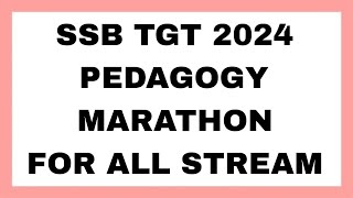 SSB TGT 2024 PEDAGOGY MARATHON CLASS FOR ALL STREAM [upl. by Hut]