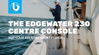 Is the EdgeWater 230cc the most Versatile Centre Console in its Class [upl. by Sidonius]