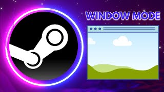 How to start Steam Games in Windowed Mode [upl. by Leaw]