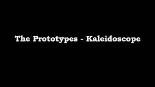 The Prototypes  Kaleidoscope Lyrics [upl. by Edward710]