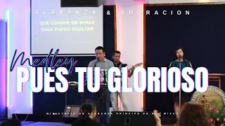 Medley Pues Tu Glorioso  Alabanza amp Adoración  Ministerio De Alabanza Príncipe De Paz Mixco [upl. by Sweeney323]