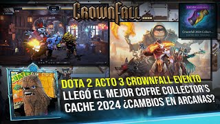 DOTA 2 ACTO 3 CROWNFALL LLEGÓ EL MEJOR COFRE COLLECTORS CACHE 2024 ¿CAMBIOS EN ARCANAS [upl. by Schaefer279]