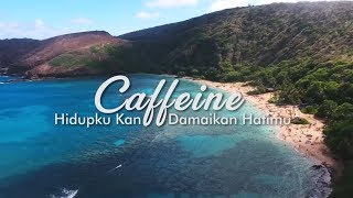 Caffeine  Hidupku Kan Damaikan Hatimu video lyric [upl. by Etiuqram287]