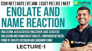 Enolate and Name Reaction CSIR NET  GATE IIT JAM CUET PG JEENEET Lec1 VedPrep Chem Academy [upl. by Mauretta]