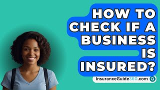 How To Check If A Business Is Insured  InsuranceGuide360com [upl. by Siclari363]