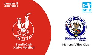 FamilyCash Xàtiva Voleibol  Mairena Voley Club · sl2f Jornada 15 · 4022023 [upl. by Htide]