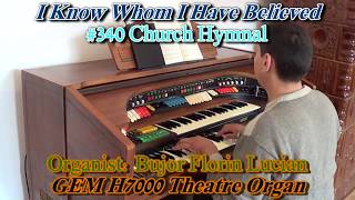 I Know Whom I Have Believed  Organist Bujor Florin Lucian playing on the GEM H7000 Organ [upl. by Annamaria]