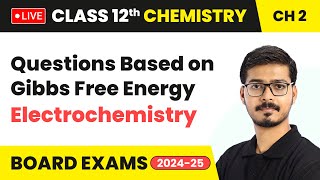 Questions Based on Gibbs Free Energy  Electrochemistry  Class 12 Chemistry Chapter 2  LIVE [upl. by Elwee109]