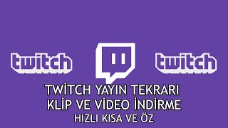 TWİTCH KLİP İNDİRME  TWİTCH YAYIN TEKRARI İNDİRME  TWİTCH VİDEO İNDİRME HIZLI ŞEKİLDE KISA VE ÖZ [upl. by Polash]