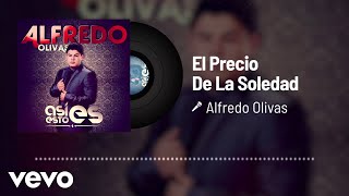 Alfredo Olivas  El Precio De La Soledad Audio [upl. by Jo Ann]