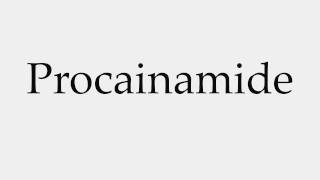 How to Pronounce Procainamide [upl. by Bishop]