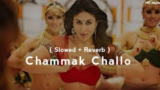 Chammak Challo  Slowed  Reverb [upl. by Aisinoid]