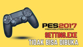 SETTINGEXE PES 2017 TIDAK BISA DIBUKA [upl. by Nrehtak925]