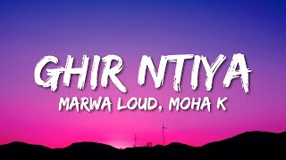 Marwa Loud  Ghir Ntiya ft Moha K Lyrics [upl. by Acireit271]