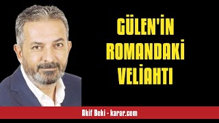 AKİF BEKİ GÜLENİN ROMANDAKİ VELİAHTI  SESLİ KÖŞE YAZISI [upl. by Kruger]