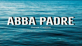 Dante Castillo  ABBA PADRE  Video Lyric Oficial [upl. by Ecnaralc]