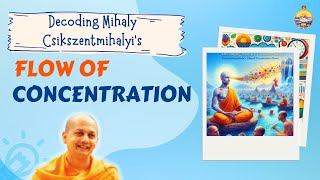 Decoding Mihaly Csikszentmihalyis Flow of Concentration by Swami Sarvapriyananda [upl. by Cassandre]