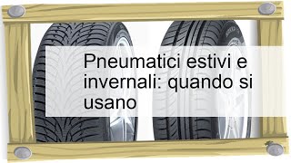 Pneumatici estivi e invernali quando si usano [upl. by Pasquale282]