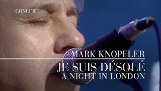 Mark Knopfler  Je Suis Désolé A Night In London  Official Live Video [upl. by Narbig299]