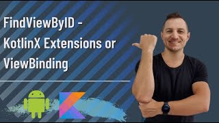 FindViewByID  KotlinX Extensions or ViewBinding  ways to access your UI elements [upl. by Atalante509]