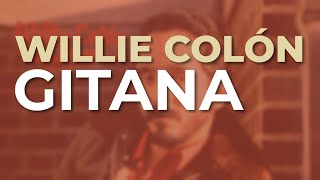 Willie Colón  Gitana Audio Oficial [upl. by Ekard45]