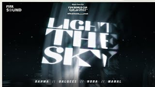 Light The Sky with Nora Fatehi Balqees Rahma Riad Manal amp RedOne  FIFA World Cup 2022 Soundtrack [upl. by Zurc]