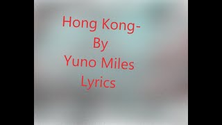 Hong Kong Lyrics  By Yuno miles [upl. by Agathy788]