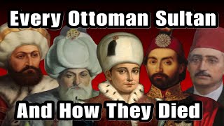 Every Ottoman Sultan And How They Died [upl. by Cire]