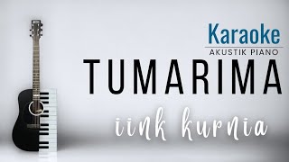 KARAOKE TUMARIMA  IINK KURNIA akustik piano [upl. by Yerhcaz]