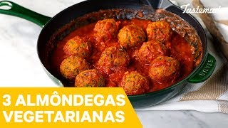 3 ALMÔNDEGAS VEGETARIANAS  Melhores Receitas Tastemade [upl. by Cupo]