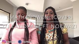 EMATHANDWENI COVER  Dj Zandimaz Ft Nokwazi [upl. by Calore203]