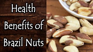 Health Benefits of Brazil Nuts [upl. by Haissi]