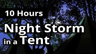 STORM in a TENT ★ 10 HOURS ★ Relaxing Storm and RAIN for SLEEP ★ Sleep Sounds [upl. by Moyer]