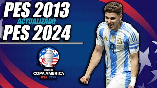 ¡PES 2013 ACTUALIZADO AL 2024  COPA AMERICA 2024 [upl. by Pancho]