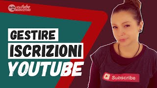 Come gestire le tue ISCRIZIONI a YouTube senza impazzire [upl. by Docilu463]