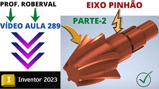 Aula 289  Modelamento do Eixo Pinhão Parte  2 no Inventor 2023 [upl. by Kiefer]