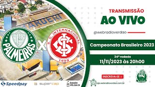 AO VIVO PALMEIRAS X INTERNACIONAL  ARENA BARUERI  BRASILEIRO 2023  TRANSMISSÃO WEB RÁDIO VERDÃO [upl. by Anazus]