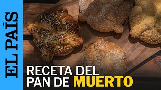 MÉXICO  Cómo preparar el tradicional pan de muerto la receta original  EL PAÍS [upl. by Mcgrath]