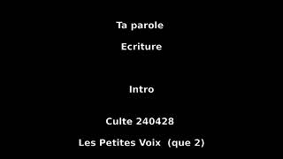 Ta parole Ecriture  Culte 240428  mix Les Petites Voix que 2 [upl. by Adnauqal879]