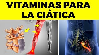 6 VITAMINAS OBLIGATORIAS para LA CIÁTICA o dolor del nervio ciático [upl. by Kuhlman606]