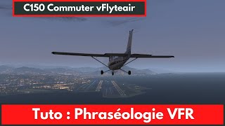 PPL  IVAO 🛫 Tuto  Phraséologie VFR rapide 6 minutes de théorie  exemple IVAO  Vol réel 2020 [upl. by Orfurd]